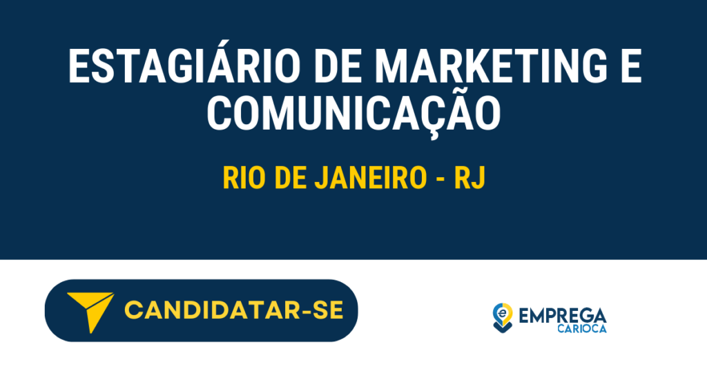 Vaga de Emprego ESTAGIÁRIO DE MARKETING E COMUNICAÇÃO - Rio de Janeiro - RJ