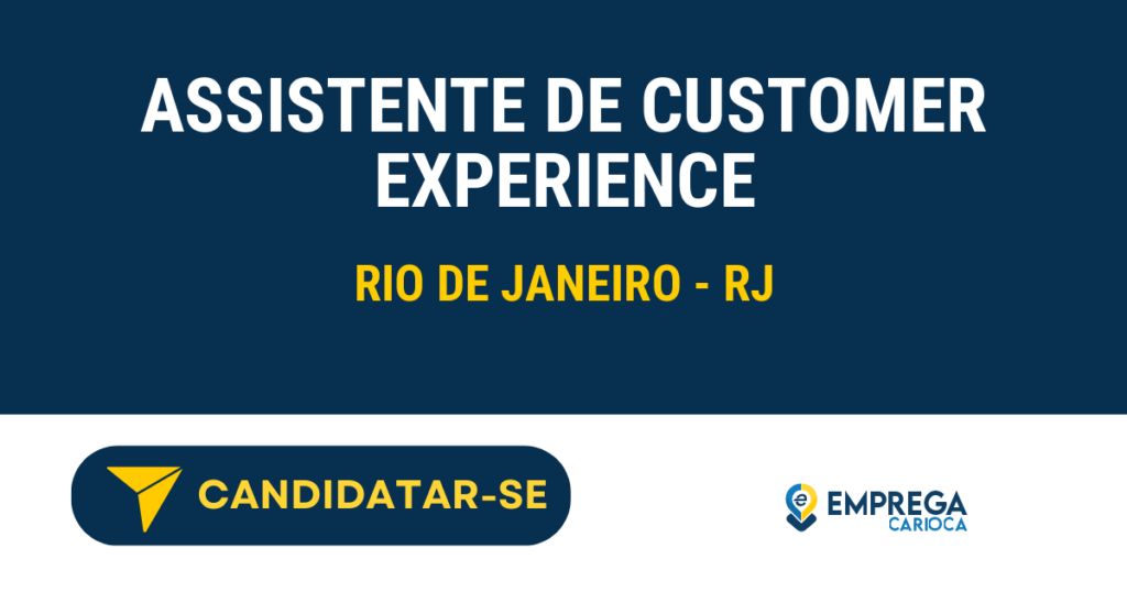 Vaga de Emprego ASSISTENTE DE CUSTOMER EXPERIENCE - Rio de Janeiro - RJ