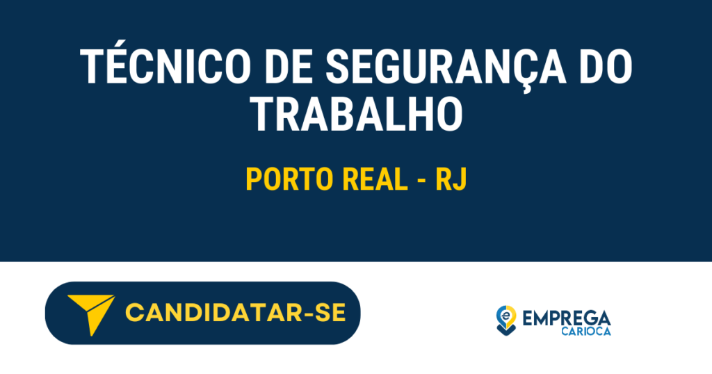 Vaga de Emprego TÉCNICO DE SEGURANÇA DO TRABALHO - Porto Real - RJ